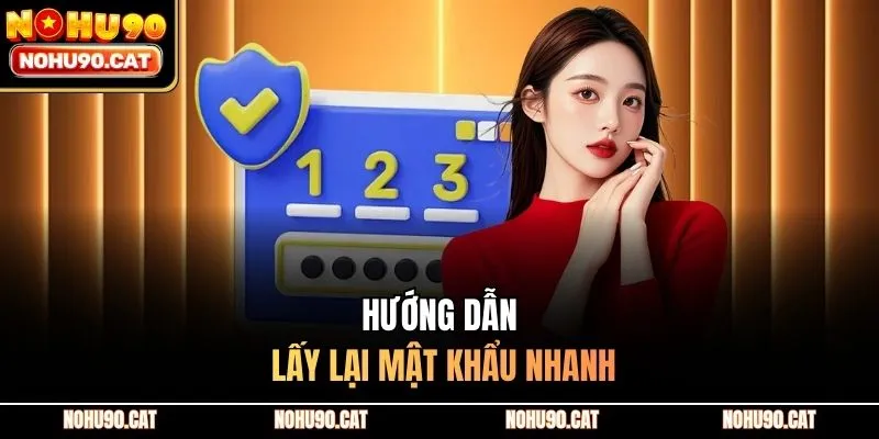 Hướng dẫn lấy lại mật khẩu nhanh