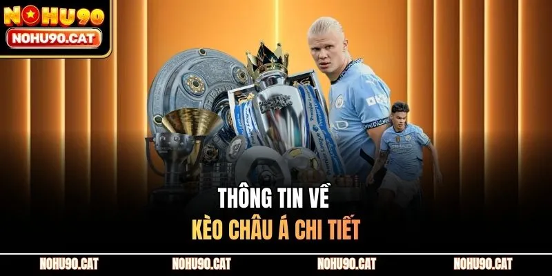 Thông tin về kèo châu Á chi tiết